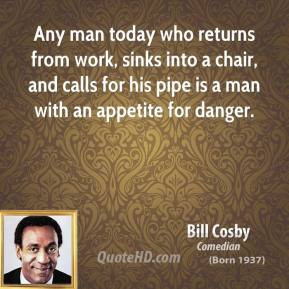 bill-cosby-bill-cosby-any-man-today-who-returns-from-work-sinks-into-a ...