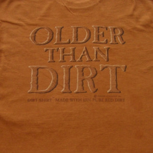 Older Than Dirt