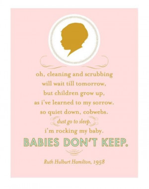 Cleaning can wait because babies don't keep.