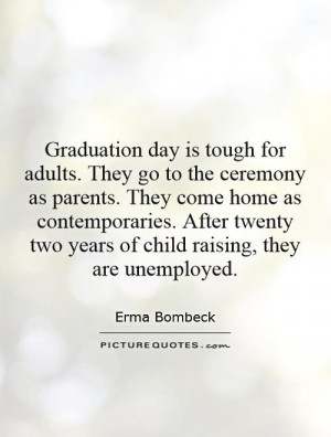 Graduation Quotes Parent Quotes Erma Bombeck Quotes