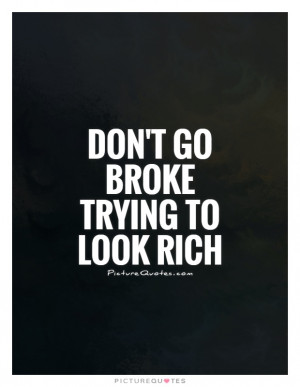 Money Quotes Trying Quotes Rich Quotes Poor Quotes Broke Quotes