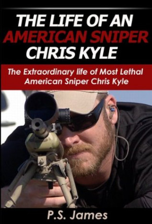 The Life of an American Sniper Chris Kyle : The Extraordinary life of ...