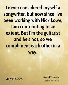 Dave Edmunds - I never considered myself a songwriter, but now since I ...