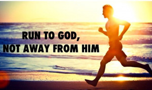 indivo › Portfolio › Run to God, not away from Him