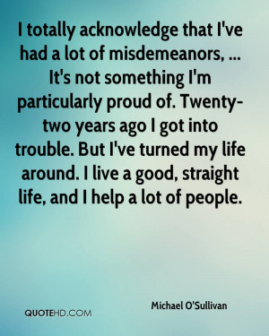 totally acknowledge that I've had a lot of misdemeanors, ... It's ...