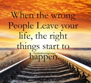 When The Wrong People Leave your life