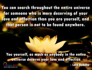 You yourself, deserve your love and affection Lord Buddha Quotes