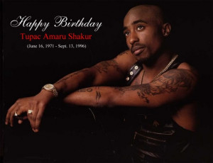 Happy Birthday Tupac Shakur