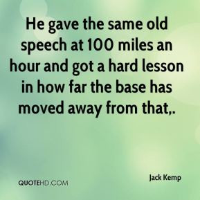 Jack Kemp - He gave the same old speech at 100 miles an hour and got a ...
