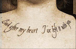 tattoo-quotes-look after my heart ive left it with you