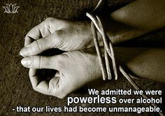 Step 1 - We admitted we were powerless over addiction—that our lives ...
