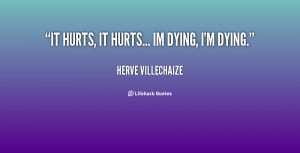 quote-Herve-Villechaize-it-hurts-it-hurts-im-dying-im-99737.png