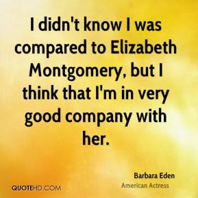 Barbara Eden - I didn't know I was compared to Elizabeth Montgomery ...