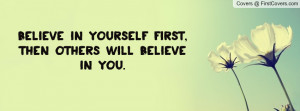 believe in yourself first , Pictures , then others will believe in you ...