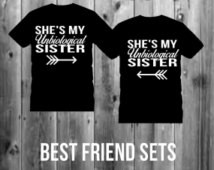 ... Best Friends T-Shirt Set. She's my unbiological sister. S-M-L-XL