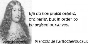 ... - Quotes About Praise - We do not praise others - quotespedia.info