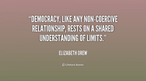 Democracy, like any non-coercive relationship, rests on a shared ...