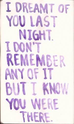 dreamt of you last night. I don't remember any of it but i know you ...