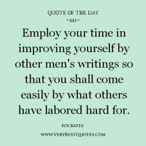 -improvement quote of the day, Employ your time in improving yourself ...