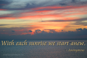 Sunrise Quotes And Sayings With each sunrise we start