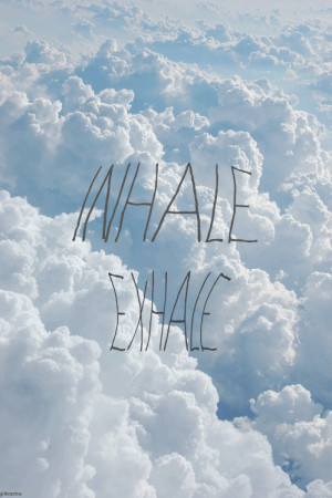 inhale and exhale