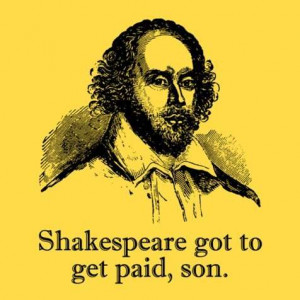 Shakespeare Got To Get Paid T-shirt