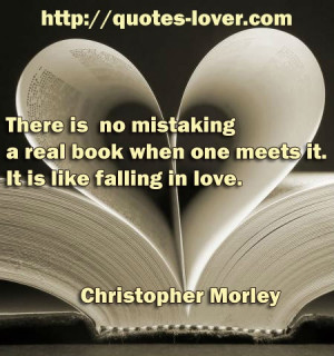 no mistaking a real book when one meets it. It is like falling in love ...