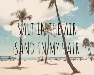 Salt in the Air, Sand in my Hair