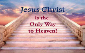 jesus+christ+is+the+only+way+to+heaven.jpg