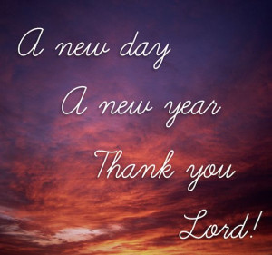 New Day, a New Year. Thank you Lord!