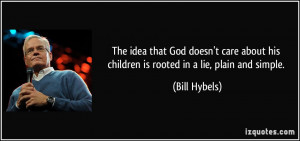 The idea that God doesn't care about his children is rooted in a lie ...