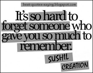 Best Quotes and Sayings: It's so hard to forget someone