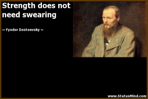 ... does not need swearing - Fyodor Dostoevsky Quotes - StatusMind.com
