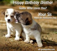 Happy Birthday Brother Your Sis https://www.facebook.com/pages/Happy ...