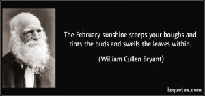The February sunshine steeps your boughs and tints the buds and swells ...