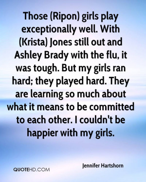 Tough Quotes For Girls Jennifer-hartshorn-quote-those-ripon-girls-play ...