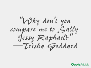 trisha goddard quotes why don t you compare me to sally jessy raphael ...