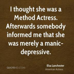 Elsa Lanchester - I thought she was a Method Actress. Afterwards ...