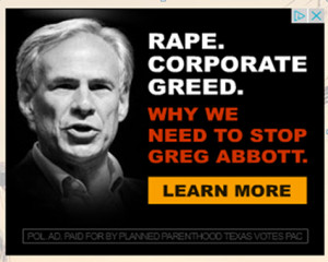 Planned Parenthood Blames Greg Abbott For Rape in New Ads