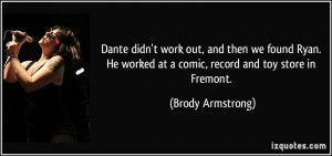 ... worked at a comic, record and toy store in Fremont. - Brody Armstrong