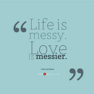 Catch and release love is messier quote