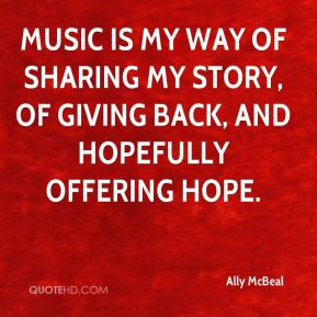Ally McBeal - Music is my way of sharing my story, of giving back, and ...