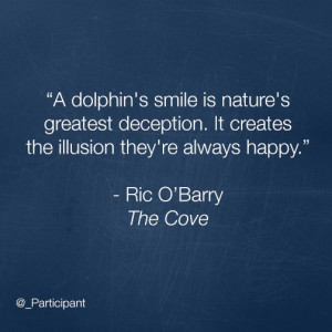 wonderful quote from Ric O'Barry. #TheCove