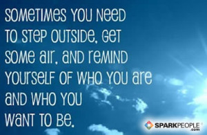 Motivational Quote - Sometimes, you need to stop outside, get some air ...