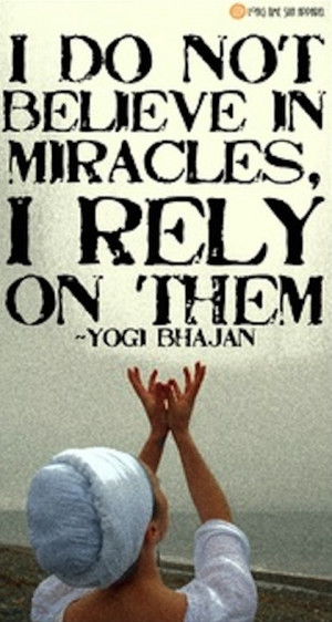 rely on miricles Yogi Bhajan Picture Quote