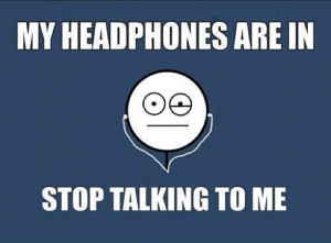 ... quotes, funny sarcastic quotes, wearing earphones, leave me alone