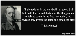 All the revision in the world will not save a bad first draft: for the ...