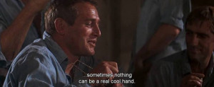 sometimes nothing can be a real cool hand cool hand luke 1967