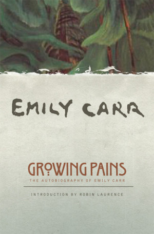 ... Growing Pains: The Autobiography of Emily Carr” as Want to Read