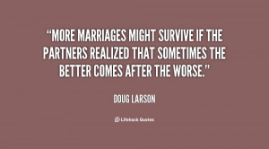 More marriages might survive if the partners realized that sometimes ...